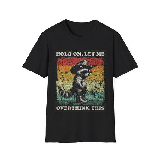 Hold On, Let Me Overthink This Graphic Tee Shirt