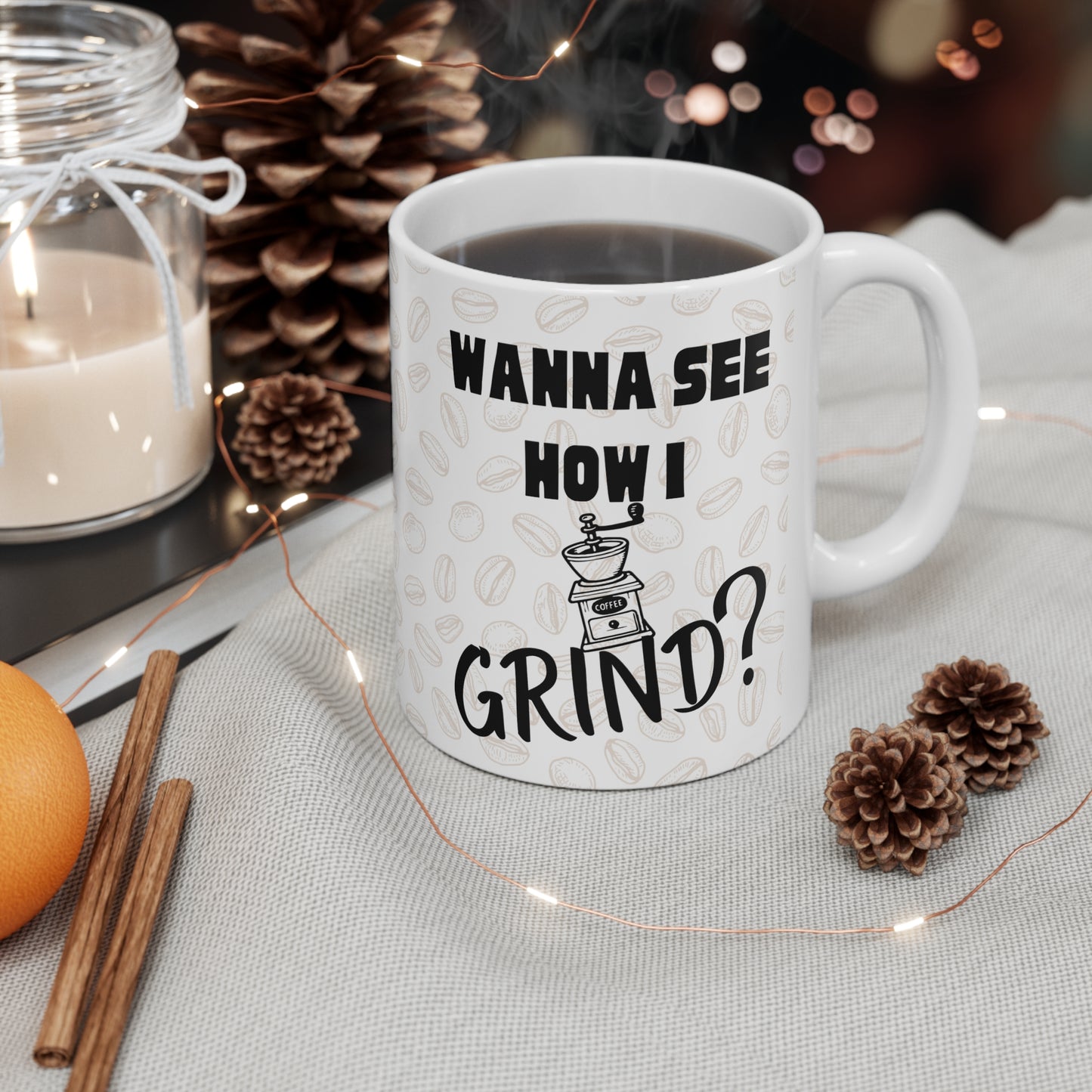 Coffee Mug - Wanna See How I Grind?