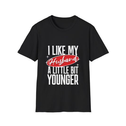 "I Like My Husband a Little Bit Younger" - Graphic Tee Shirt