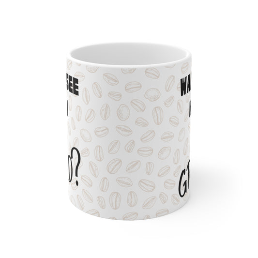 Coffee Mug - Wanna See How I Grind?