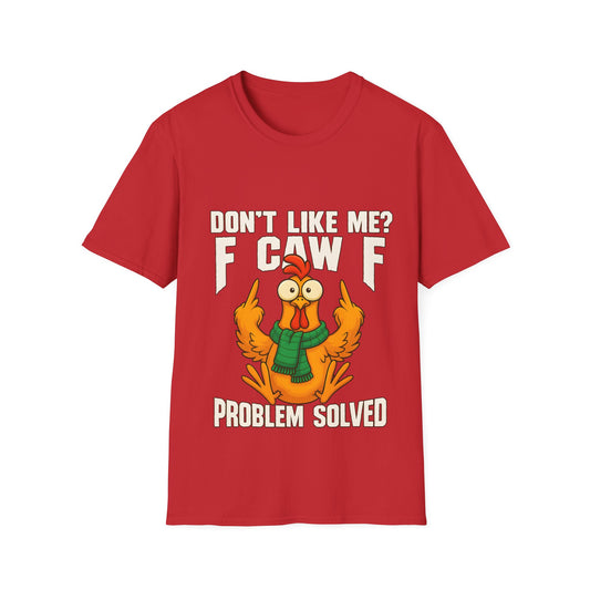 'Don't Like Me? F Caw F Problem Solved' - Graphic Shirt