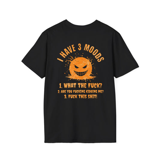 "I Have 3 Moods" Funny Graphic T-Shirt | Edgy Sarcastic Quote |
