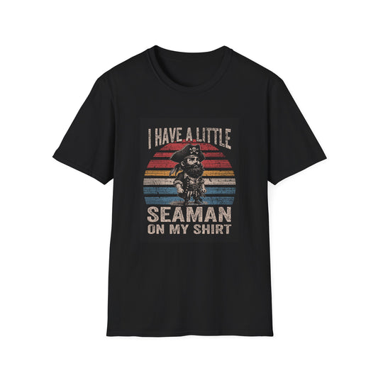 I Have a Little Seaman on My Shirt Graphic Tee Shirt