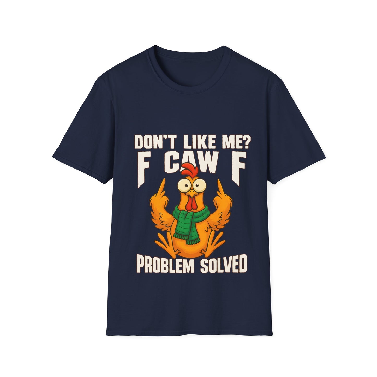 'Don't Like Me? F Caw F Problem Solved' - Graphic Shirt