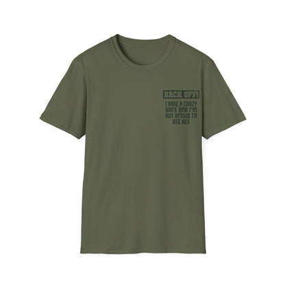 Back Off I Have A Crazy Wife And I'm Not Afraid To Use Her - Graphic Tee Shirt