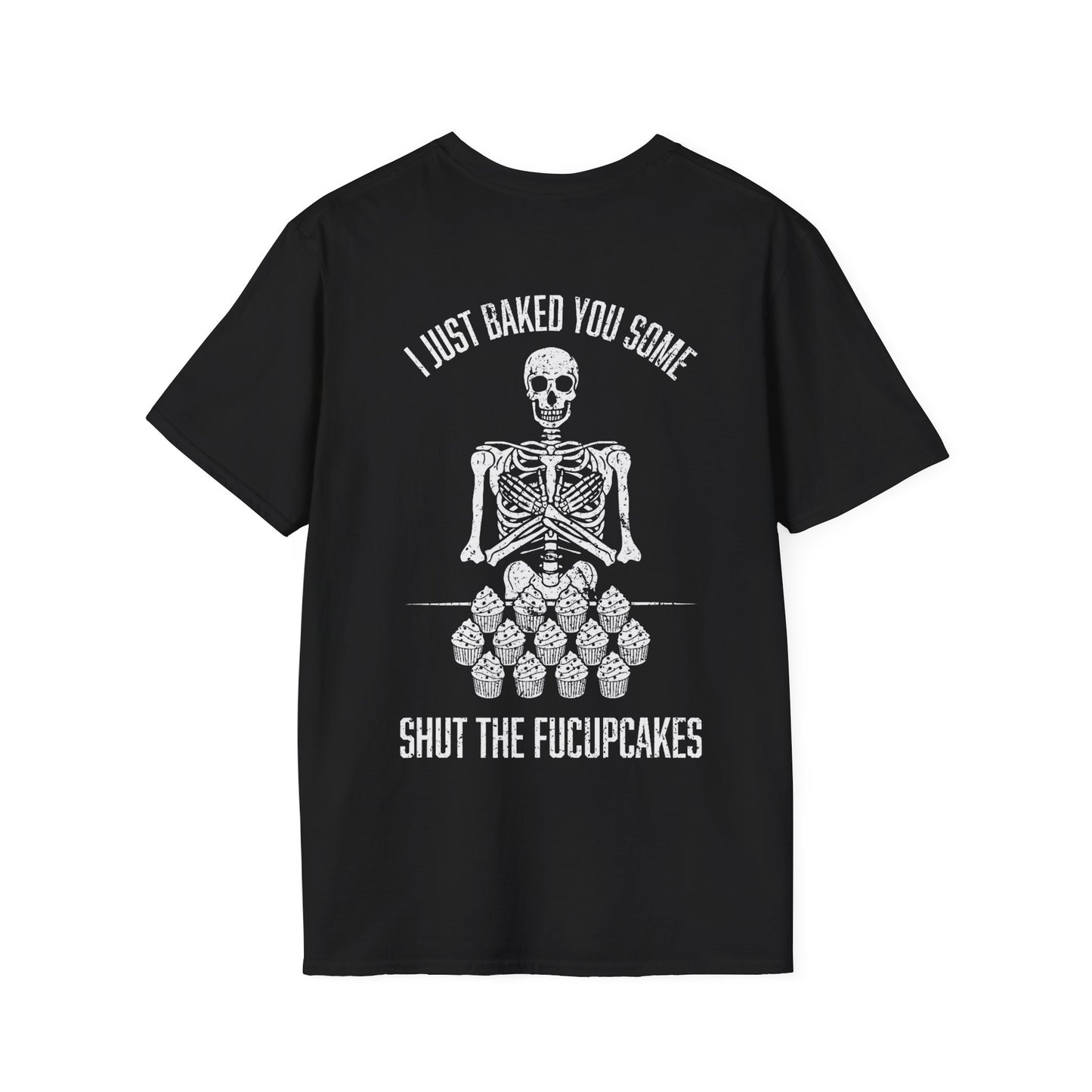 I Just Baked You Some Shut The Fucupcakes - Graphic Tee Shirt