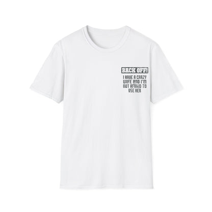 Back Off I Have A Crazy Wife And I'm Not Afraid To Use Her - Graphic Tee Shirt