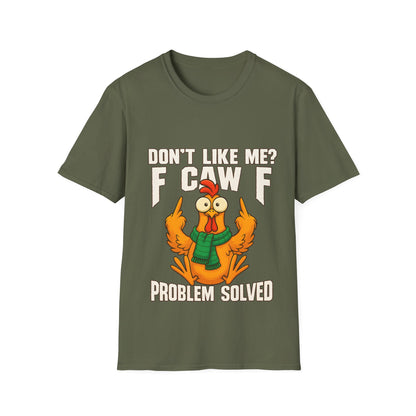 'Don't Like Me? F Caw F Problem Solved' - Graphic Shirt