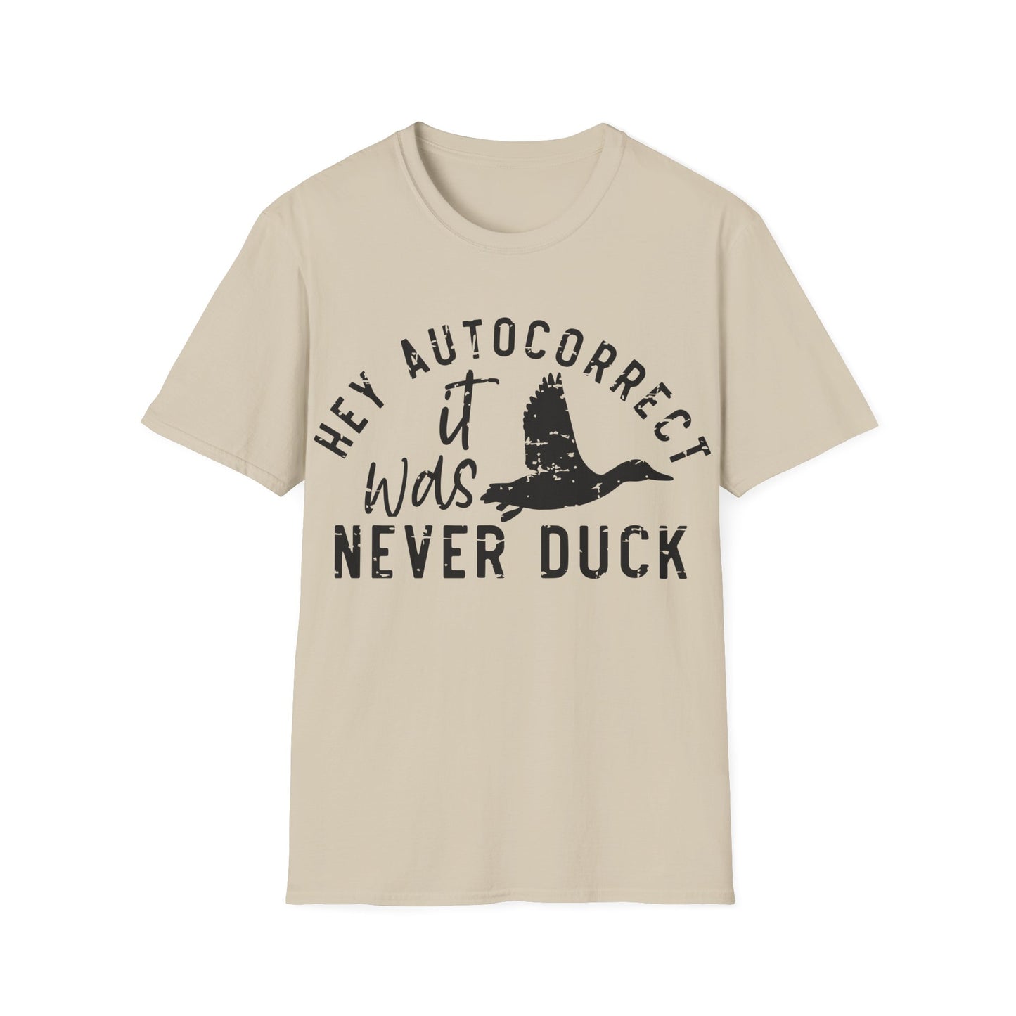 Hey Auto Correct I Never Said Duck Unisex T-Shirt