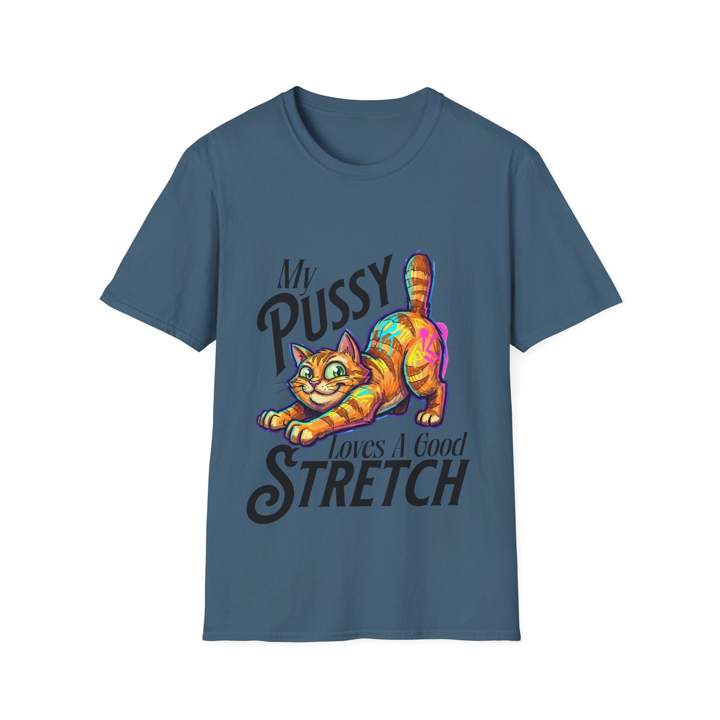 My Pussy Loves A Good Stretch T-Shirt