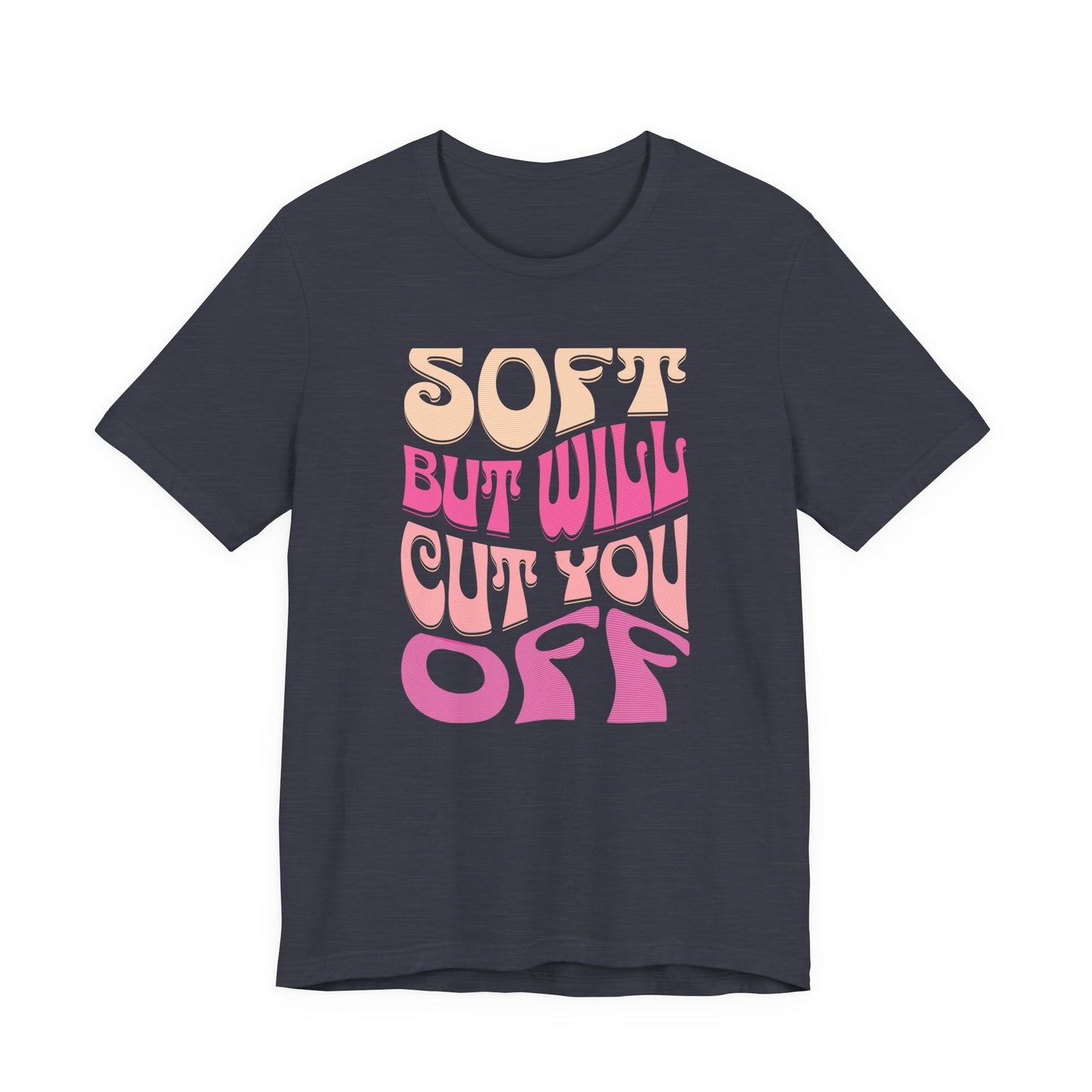 Soft But Will Cut You Off | Retro Pink Typography Shirt