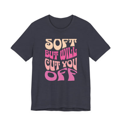 Soft But Will Cut You Off | Retro Pink Typography Shirt