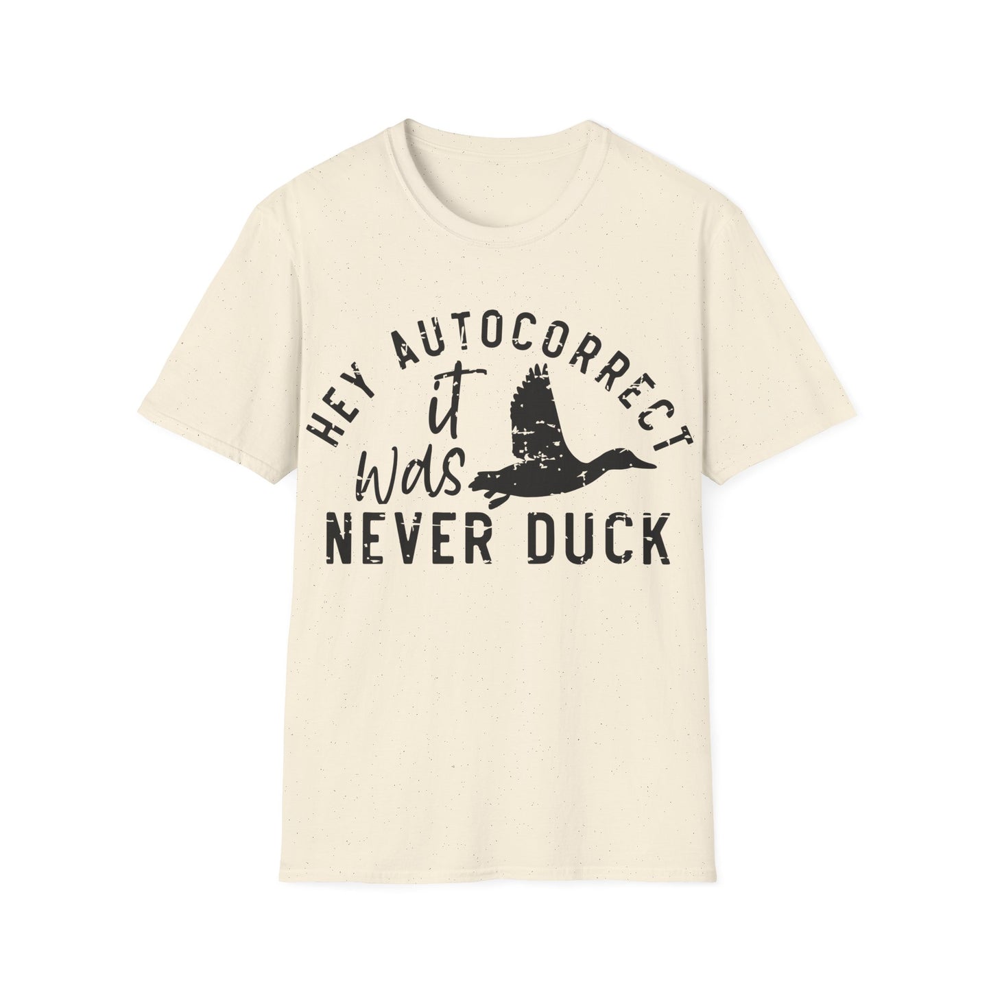 Hey Auto Correct I Never Said Duck Unisex T-Shirt