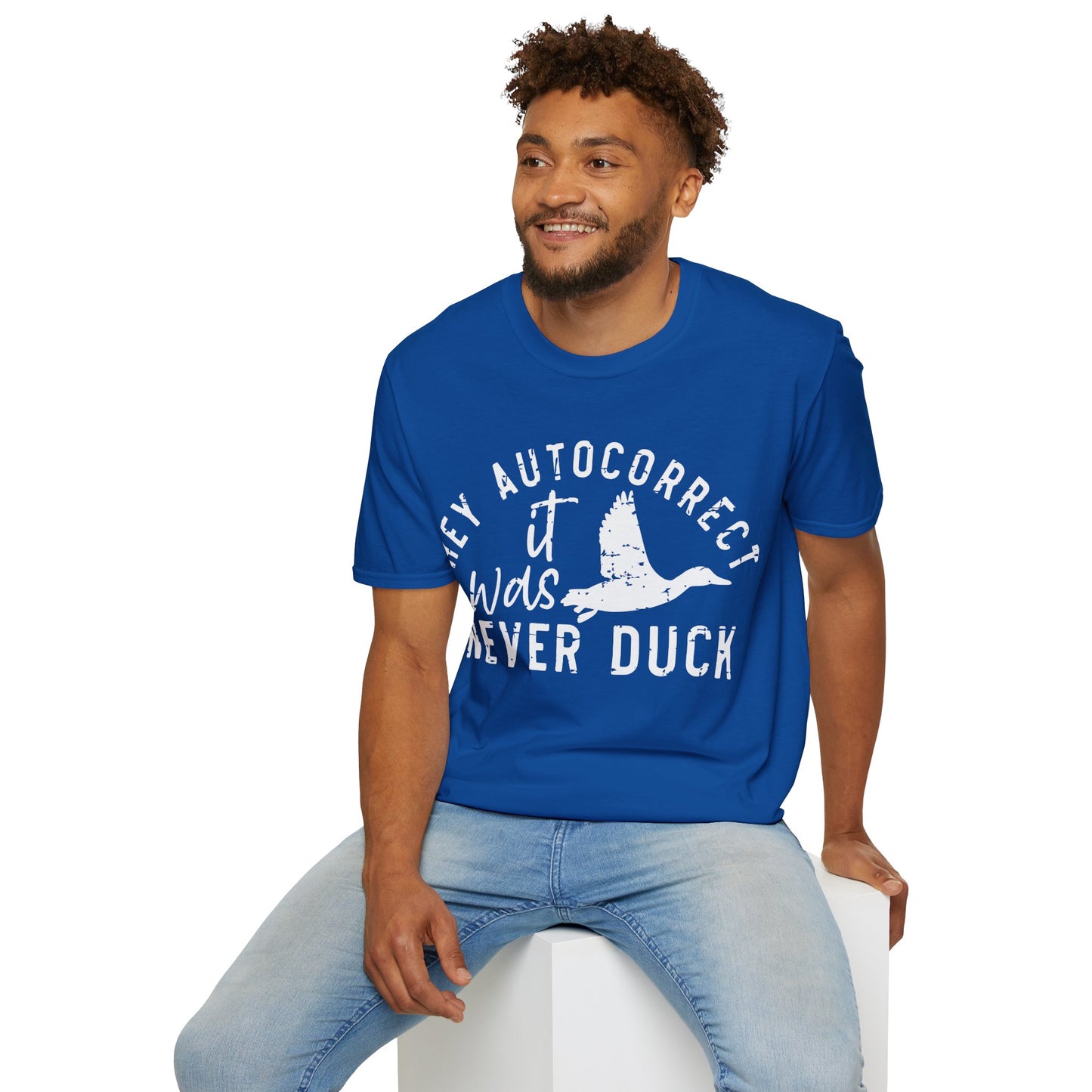 Hey Auto Correct I Never Said Duck Unisex T-Shirt