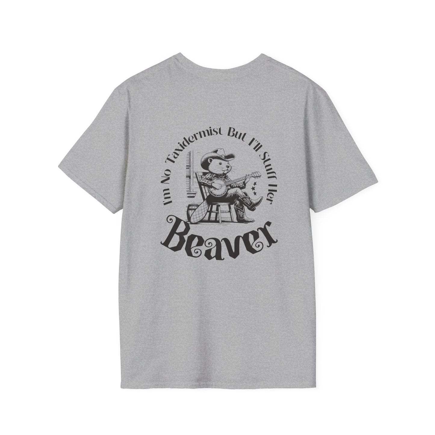 "I'm No Taxidermist But I'll Stuff Her Beaver" - Graphic Tshirt
