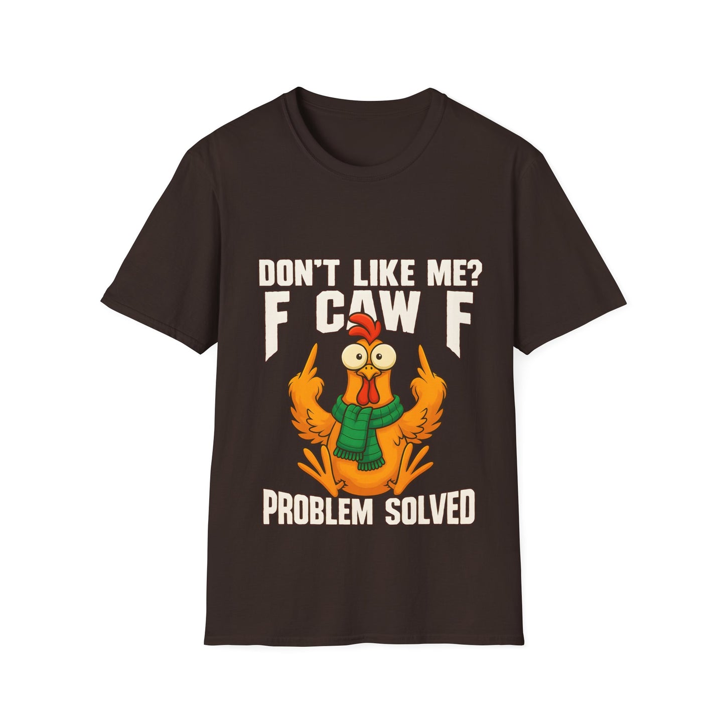 'Don't Like Me? F Caw F Problem Solved' - Graphic Shirt