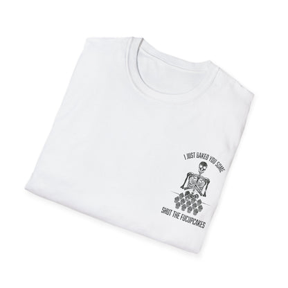 I Just Baked You Some Shut The Fucupcakes - Graphic Tee Shirt