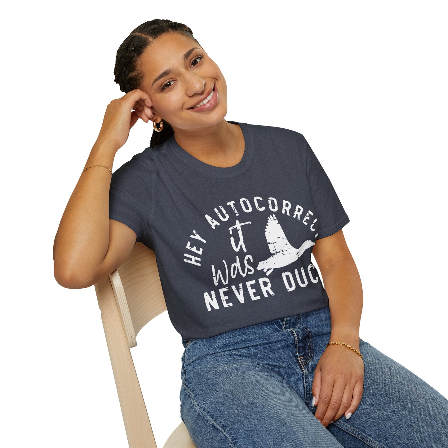 Hey Auto Correct I Never Said Duck Unisex T-Shirt