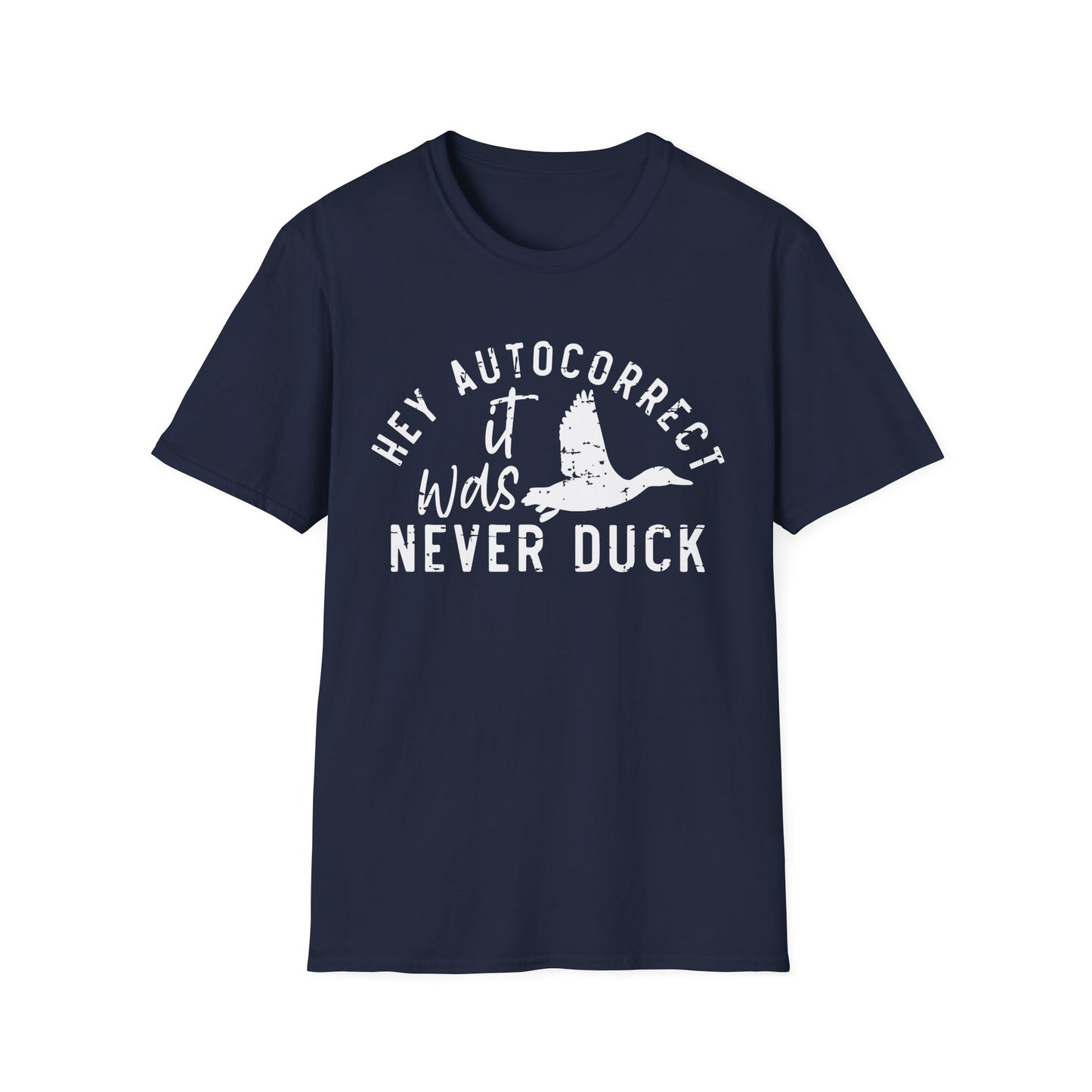 Hey Auto Correct I Never Said Duck Unisex T-Shirt