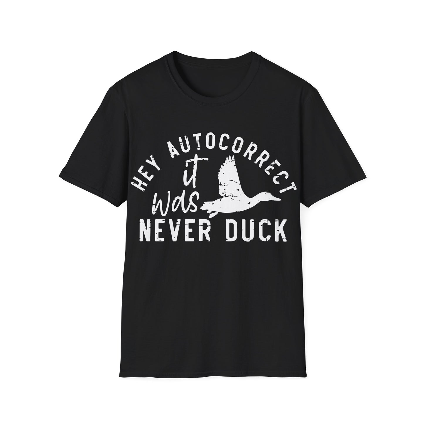 Hey Auto Correct I Never Said Duck Unisex T-Shirt