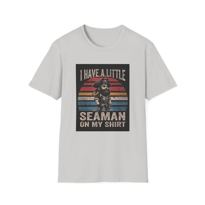 I Have a Little Seaman on My Shirt Graphic Tee Shirt
