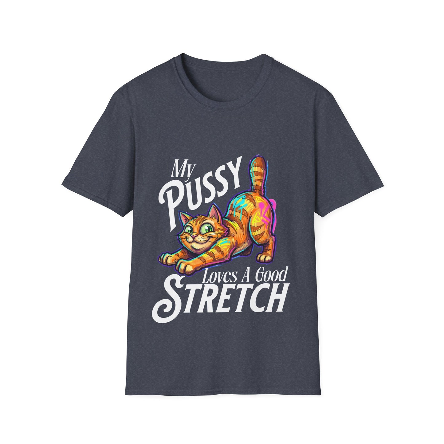 My Pussy Loves A Good Stretch T-Shirt