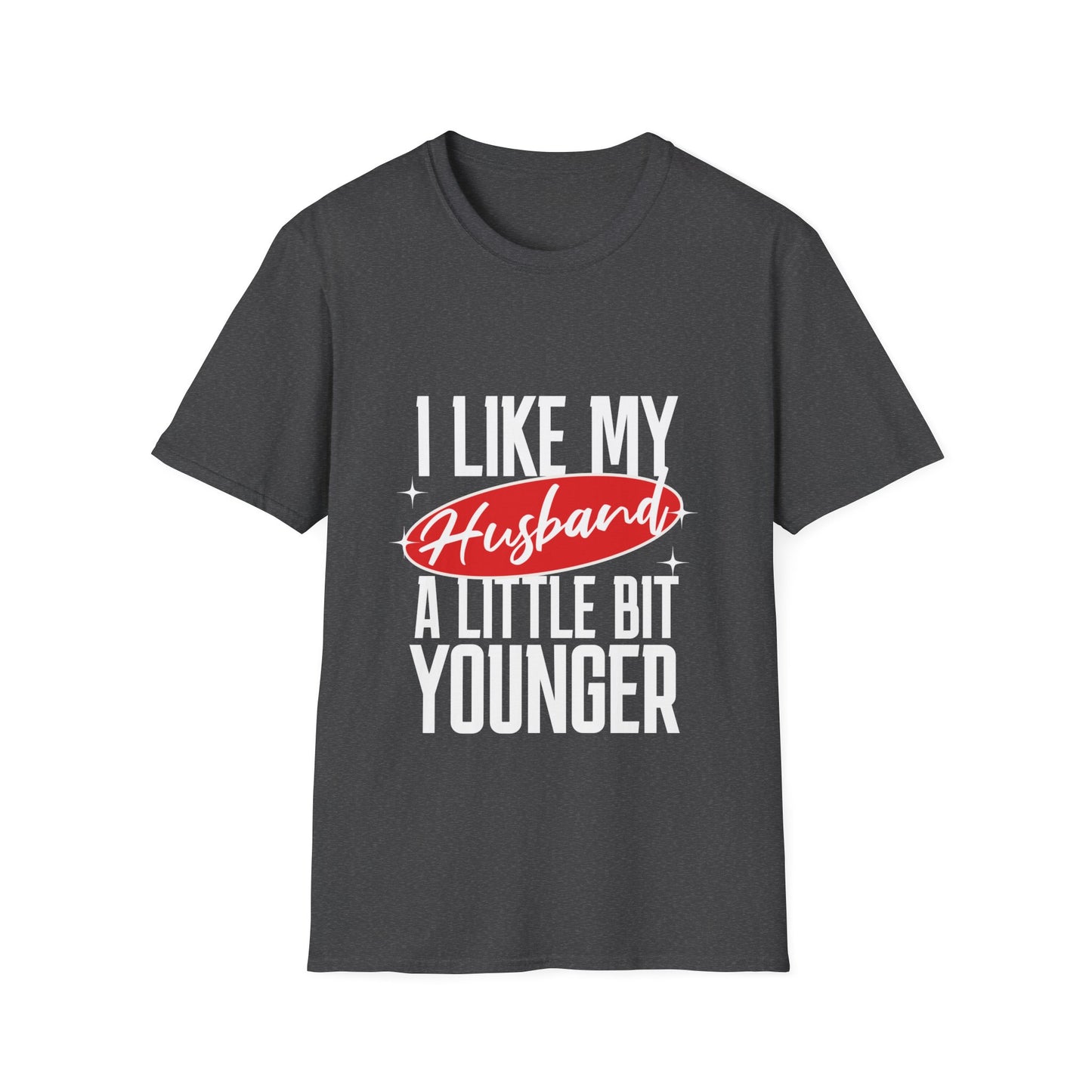 "I Like My Husband a Little Bit Younger" - Graphic Tee Shirt