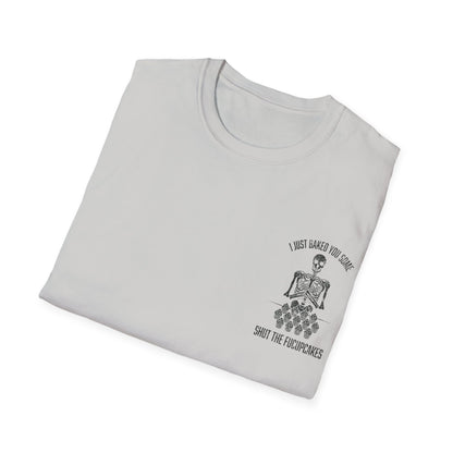 I Just Baked You Some Shut The Fucupcakes - Graphic Tee Shirt