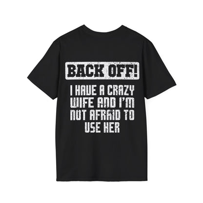 Back Off I Have A Crazy Wife And I'm Not Afraid To Use Her - Graphic Tee Shirt