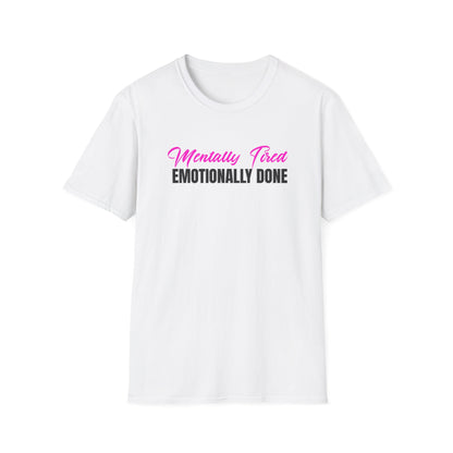 Mentally Tired Emotionally Done T-Shirt | Sarcastic Text Tee