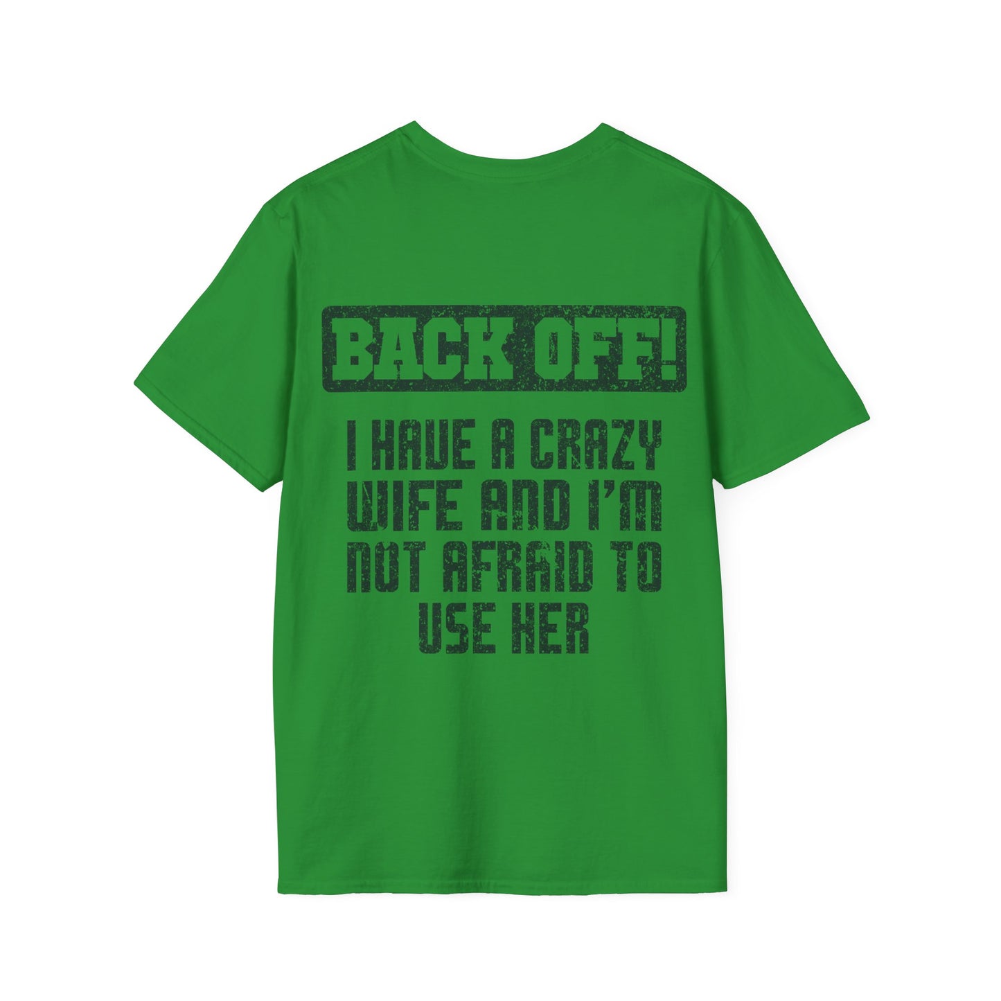 Back Off I Have A Crazy Wife And I'm Not Afraid To Use Her - Graphic Tee Shirt