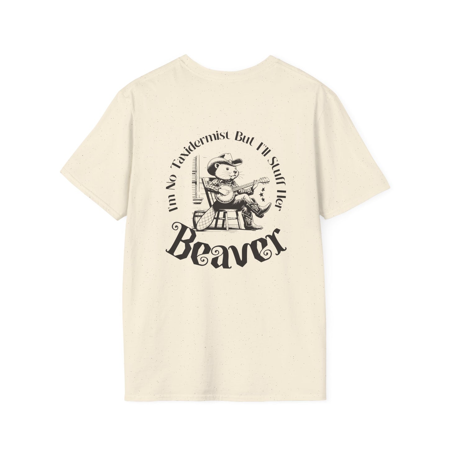 "I'm No Taxidermist But I'll Stuff Her Beaver" - Graphic Tshirt