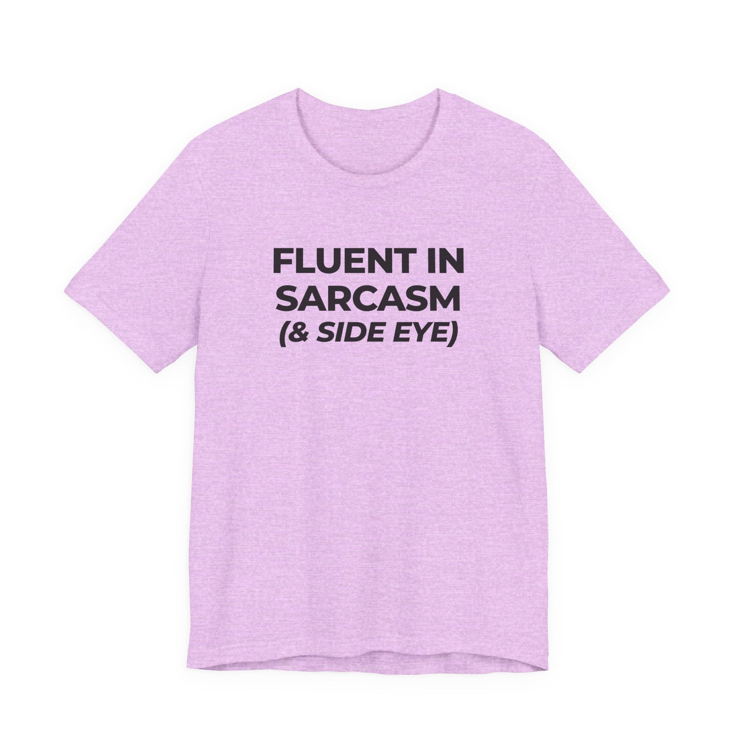 Fluent in Sarcasm Tee | Funny Text Graphic T-Shirt