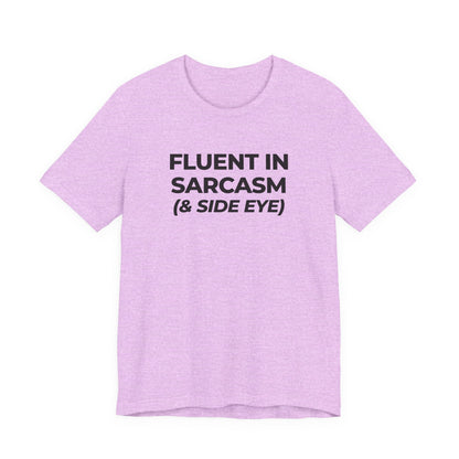 Fluent in Sarcasm Tee | Funny Text Graphic T-Shirt