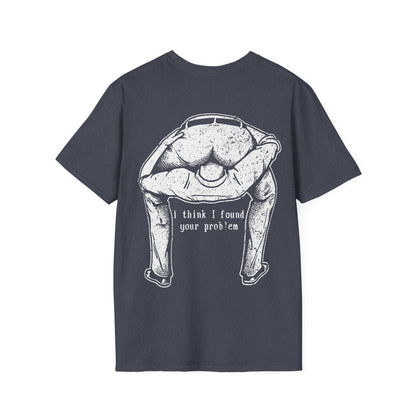 I Think I Found Your Problem - Graphic Tee Shirt