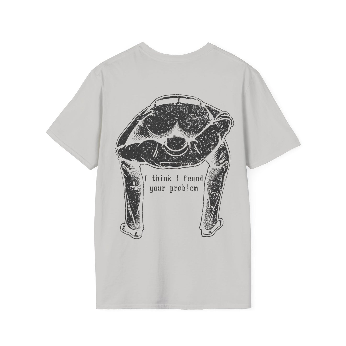 I Think I Found Your Problem - Graphic Tee Shirt