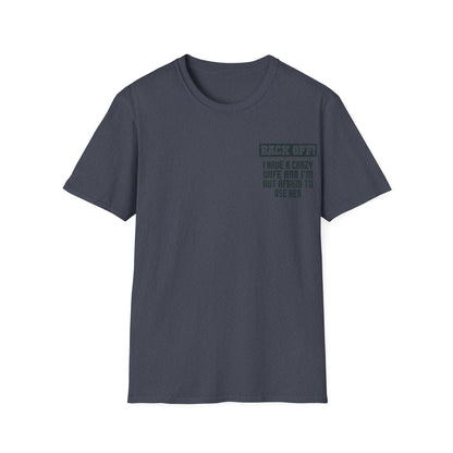 Back Off I Have A Crazy Wife And I'm Not Afraid To Use Her - Graphic Tee Shirt