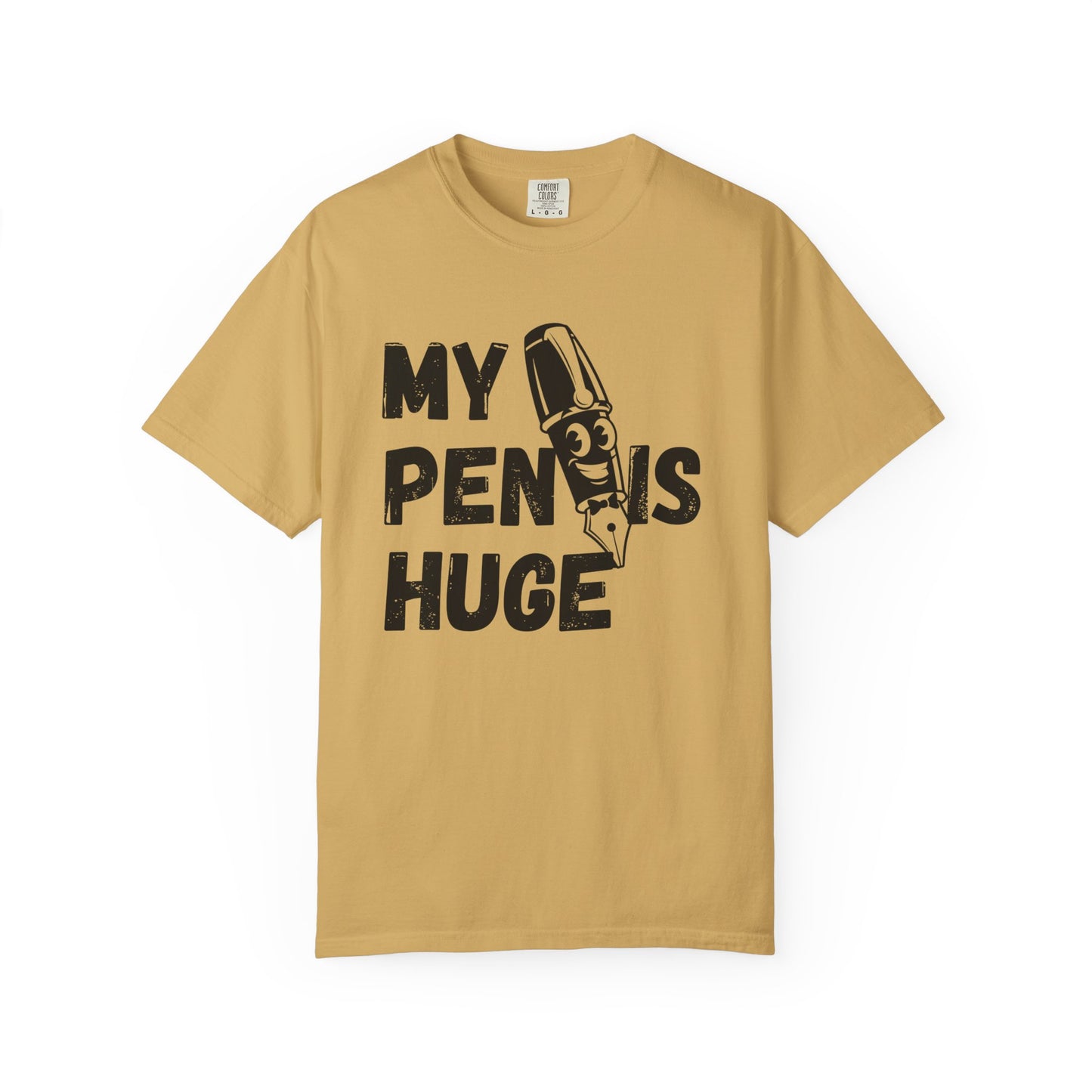 My Pen Is Huge | Funny Graphic Shirt