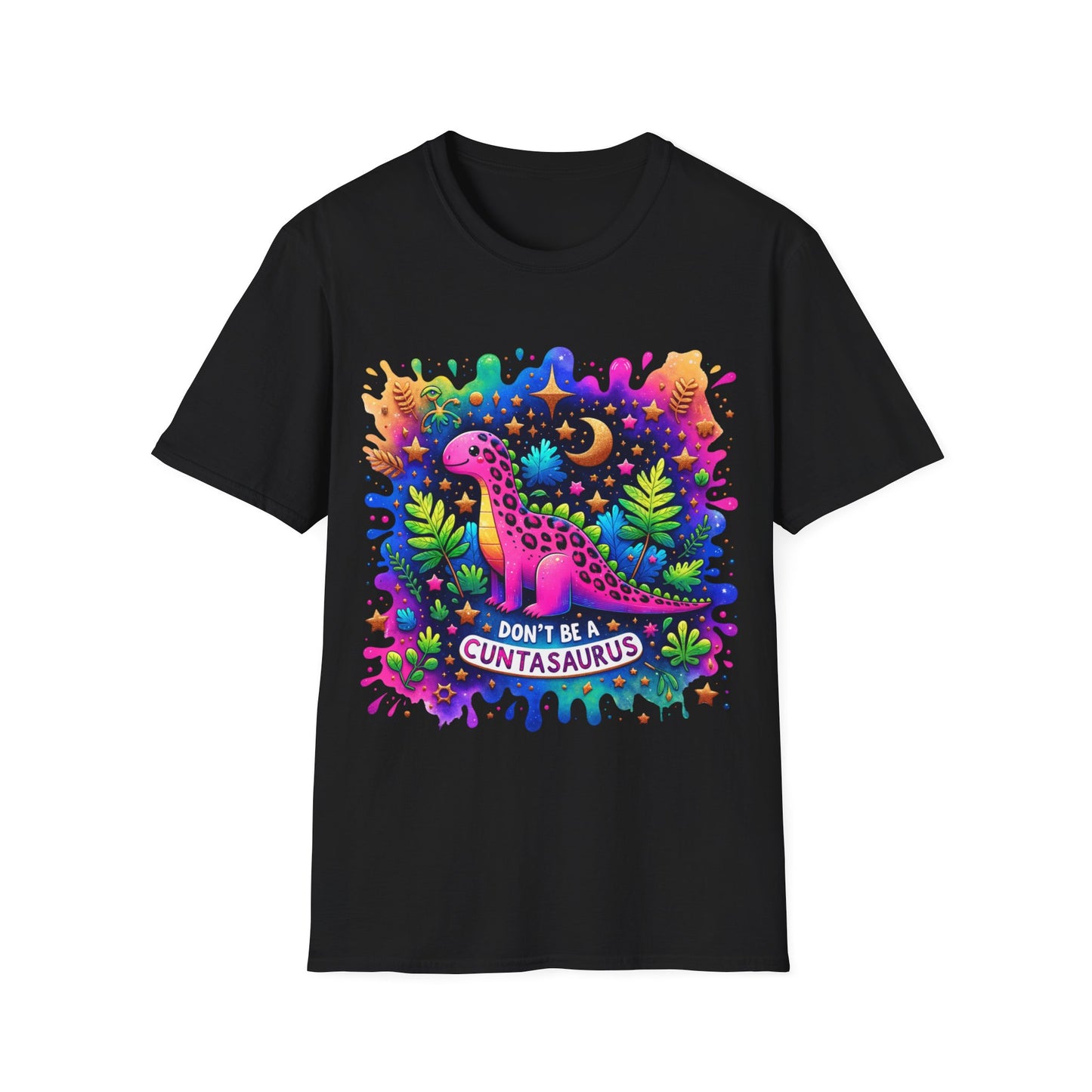 Don't Be a Cuntasaurus - Graphic Tee Shirt