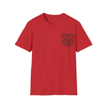 Back Off I Have A Crazy Wife And I'm Not Afraid To Use Her - Graphic Tee Shirt