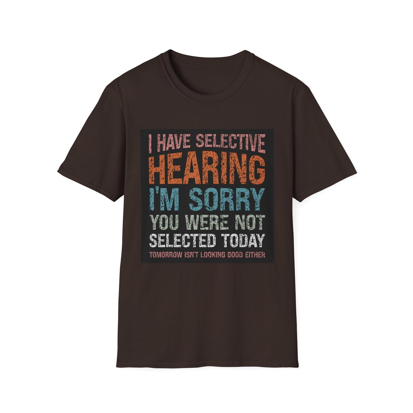 Funny Selective Hearing T-Shirt, Humorous Gift for Adults, Unisex Tee for Friends, Sarcastic Quote Shirt, Birthday or Occasion Wear