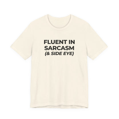 Fluent in Sarcasm Tee | Funny Text Graphic T-Shirt