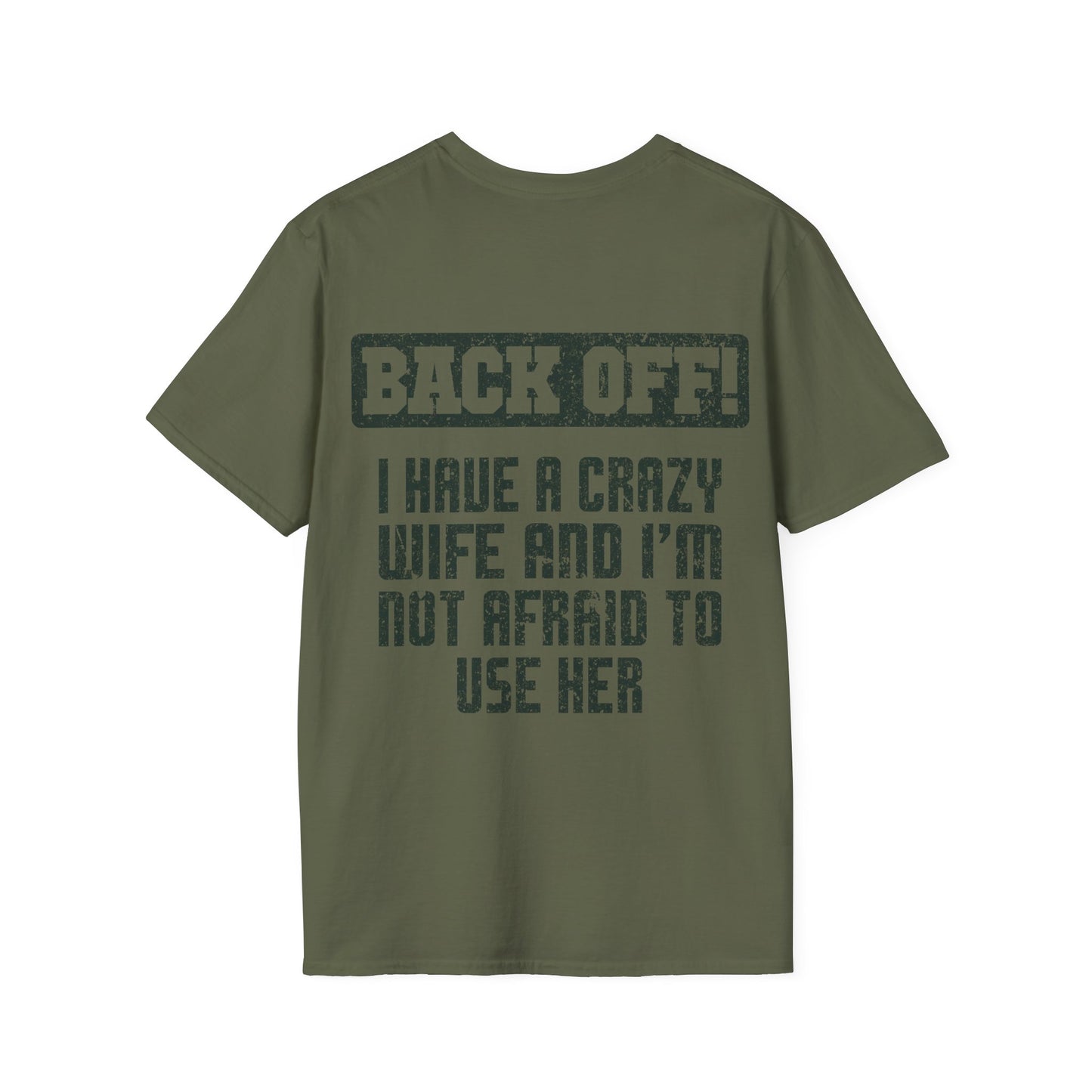 Back Off I Have A Crazy Wife And I'm Not Afraid To Use Her - Graphic Tee Shirt
