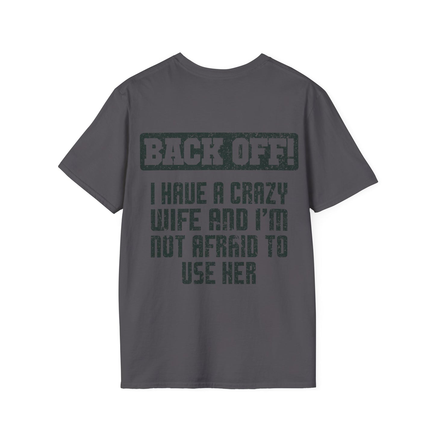 Back Off I Have A Crazy Wife And I'm Not Afraid To Use Her - Graphic Tee Shirt