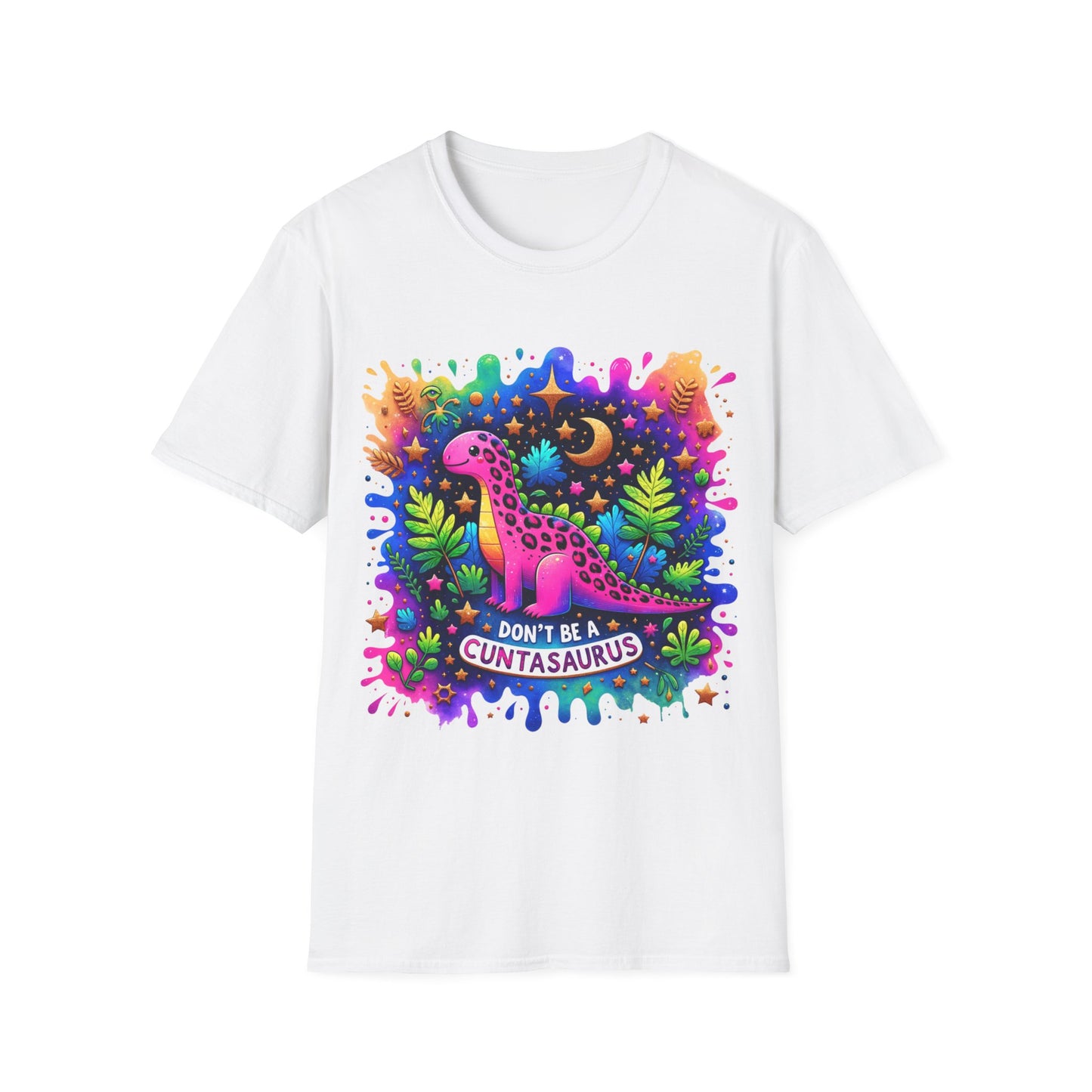 Don't Be a Cuntasaurus - Graphic Tee Shirt