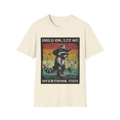 Hold On, Let Me Overthink This Graphic Tee Shirt