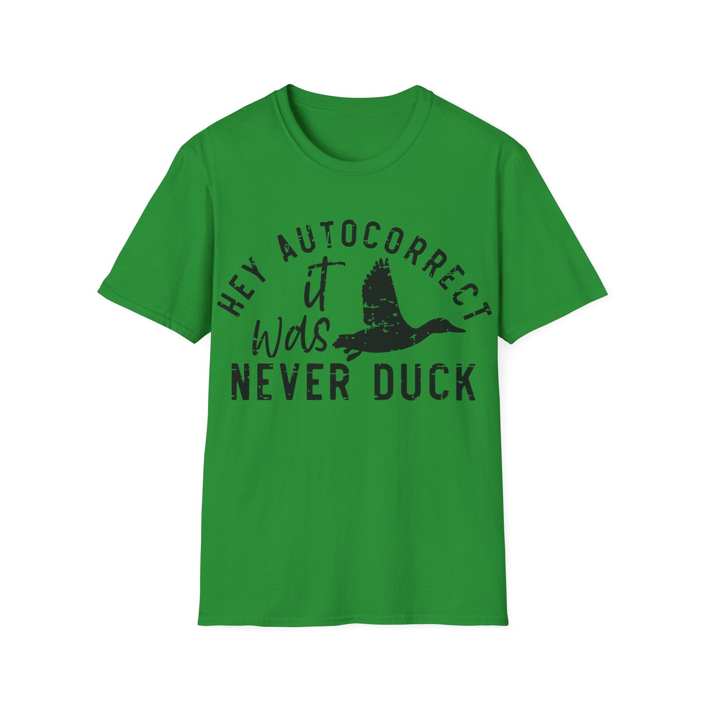 Hey Auto Correct I Never Said Duck Unisex T-Shirt