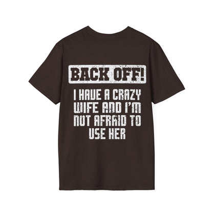 Back Off I Have A Crazy Wife And I'm Not Afraid To Use Her - Graphic Tee Shirt