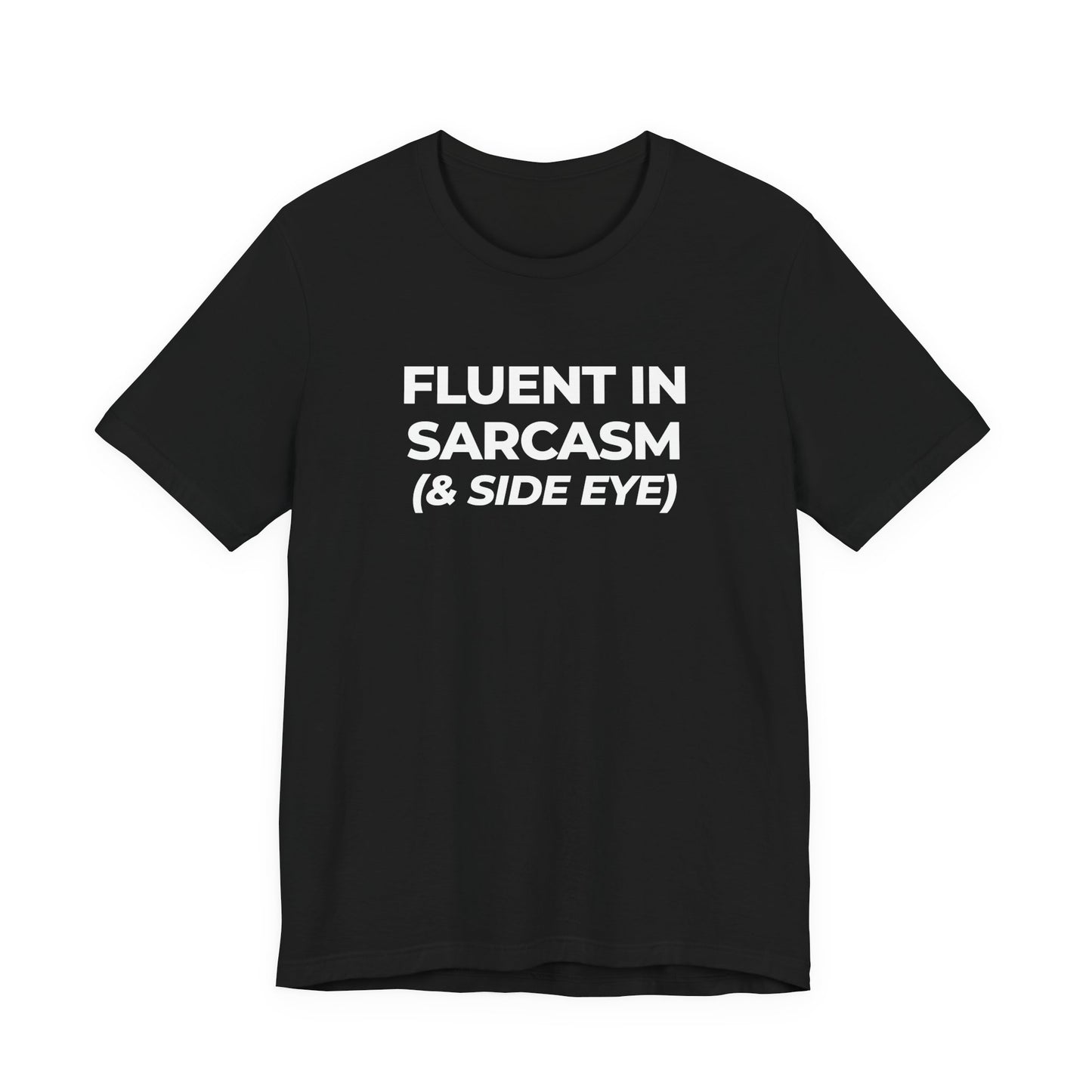 Fluent in Sarcasm Tee | Funny Text Graphic T-Shirt