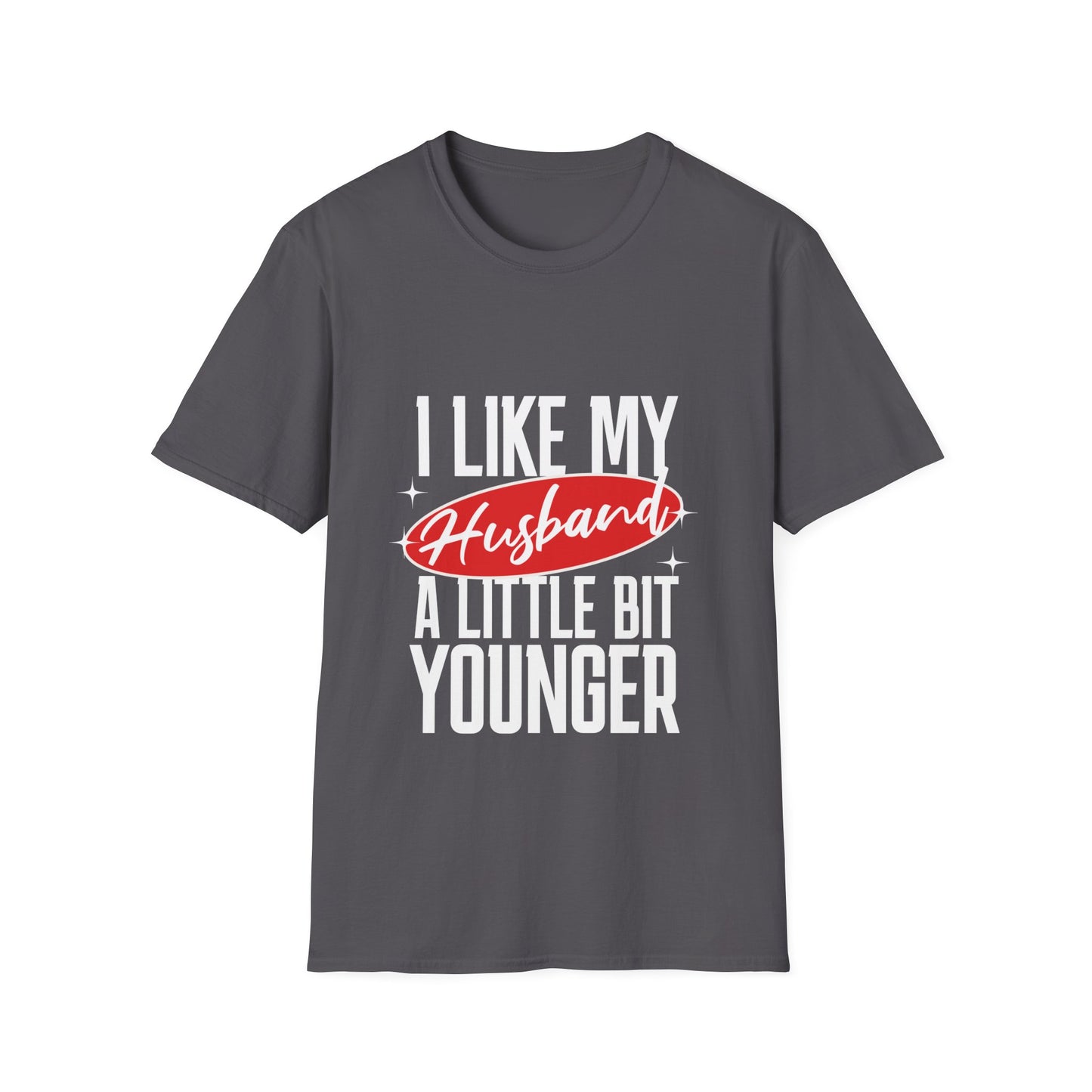 "I Like My Husband a Little Bit Younger" - Graphic Tee Shirt